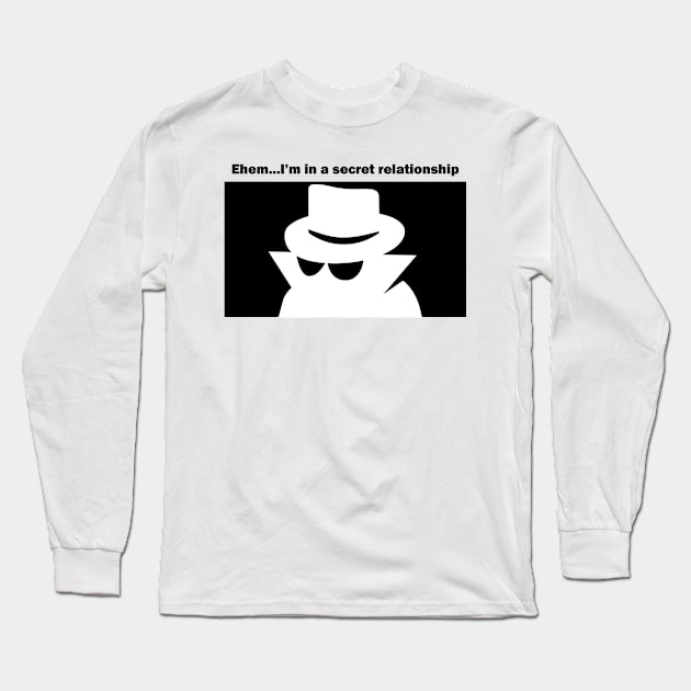 Seriously, Im in a secret relationship Long Sleeve T-Shirt by Wehavefun